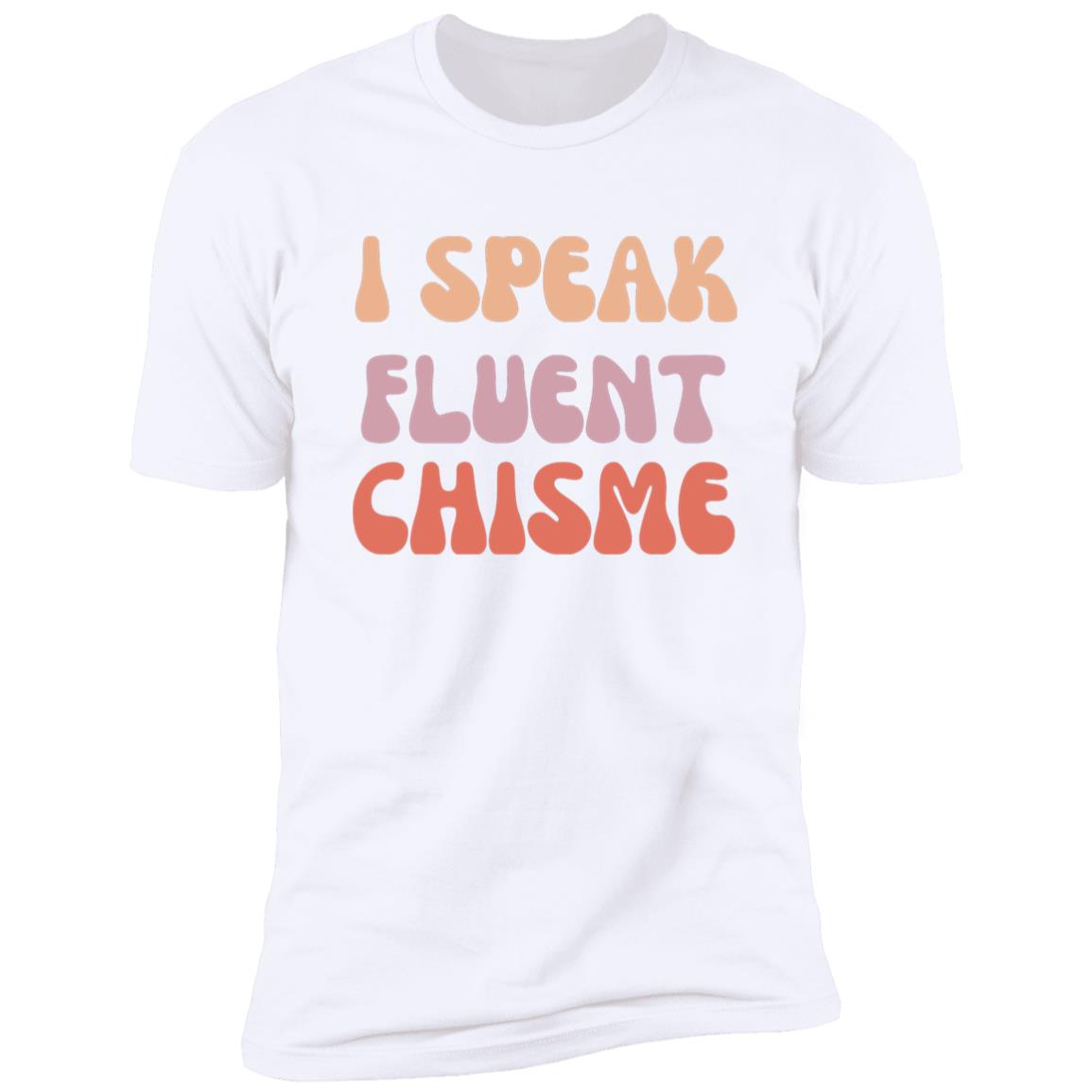 I Speak Fluent Chisme T-shirt - Spanish chismosa