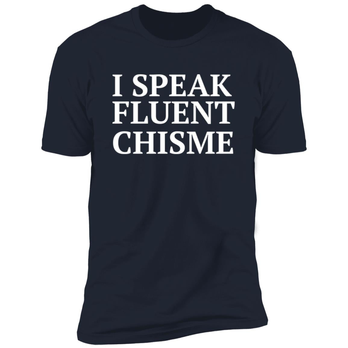 I speak  fluent chisme
