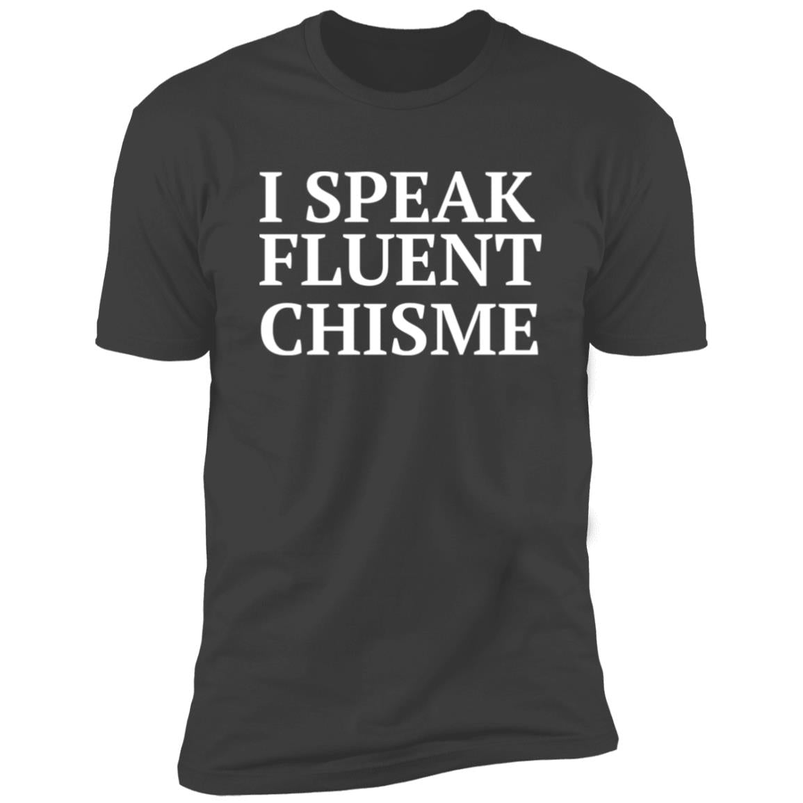 I speak  fluent chisme